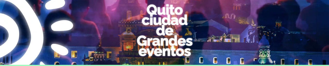 Quito ciudad de Grandes Eventos - VisitQuito - Quito turismo